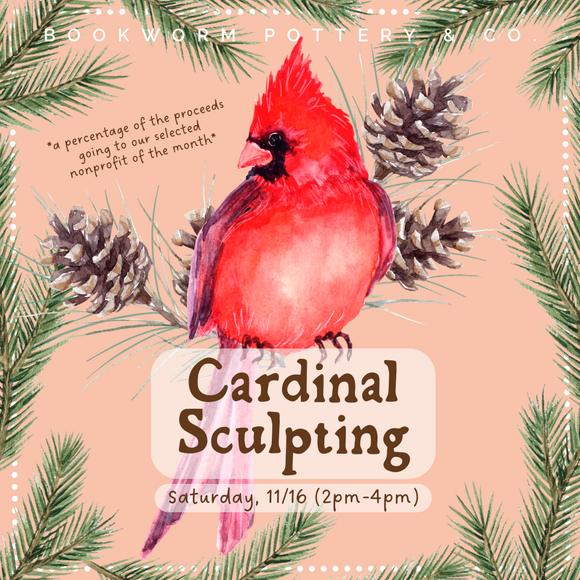 Cardinal Sculpting Workshop (SATURDAY, 11/16)