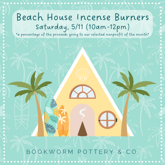 Beach House Incense Burner Workshop (SATURDAY, 5/11)