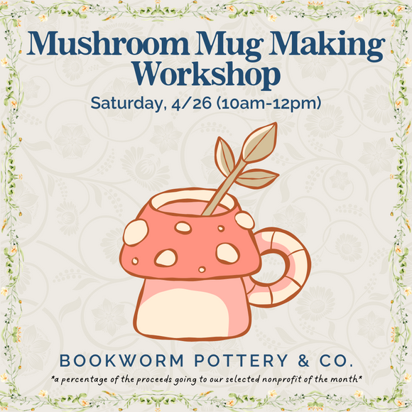 Mushroom Mug Making Workshop (SATURDAY, 4/26) **CARGO DISTRICT LOCATION**