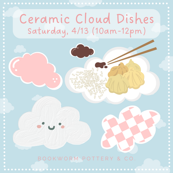 Cloud Dish Make + Paint (SATURDAY, 4/13)