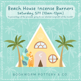 Beach House Incense Burner Workshop (SATURDAY, 5/11)