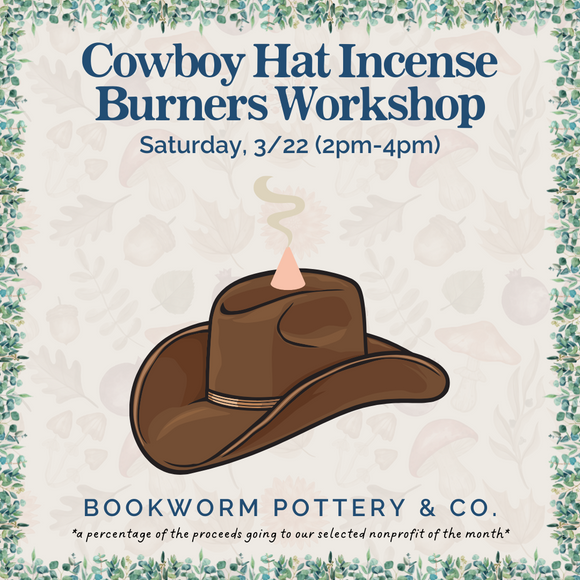 Cowboy Hat Incense Burner Workshop (SATURDAY, 3/22) **CARGO DISTRICT LOCATION**