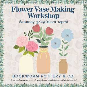 Flower Vase Workshop (SATURDAY, 3/29) **CARGO DISTRICT LOCATION**