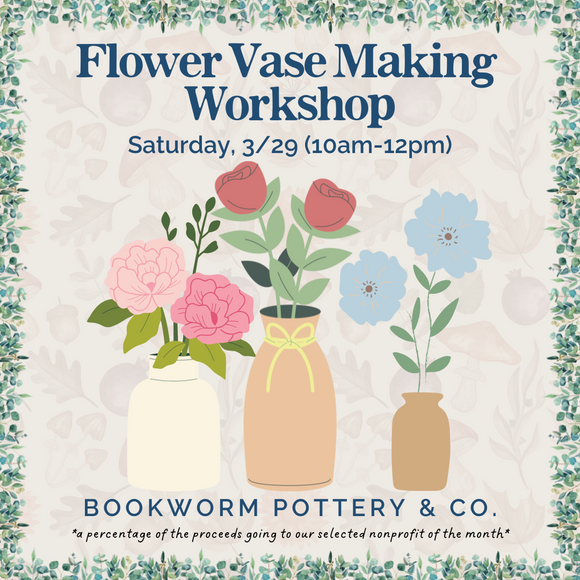 Flower Vase Workshop (SATURDAY, 3/29) **CARGO DISTRICT LOCATION**