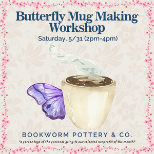 Butterfly Mug Making Workshop (SATURDAY, 5/31) **CARGO DISTRICT LOCATION**