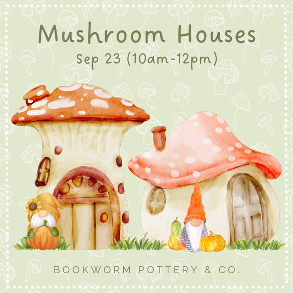 Mushroom Houses (9/23)