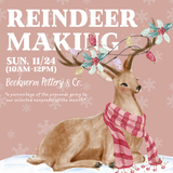 Reindeer Making Workshop (SUNDAY, 11/24)