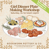 Girl Dinner Plate Workshop (SATURDAY, 11/22) **CARGO DISTRICT**