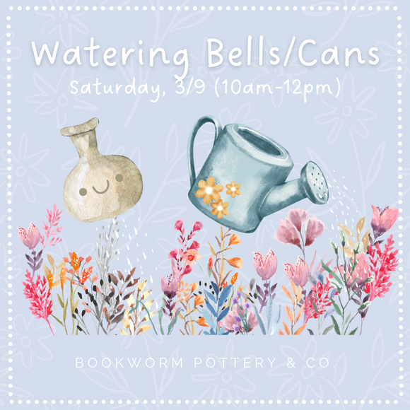 Watering Bells/Cans Workshop (SATURDAY, 3/9)