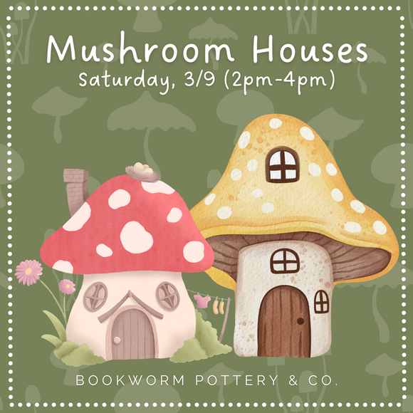 Mushroom Houses Workshop (SATURDAY, 3/9)