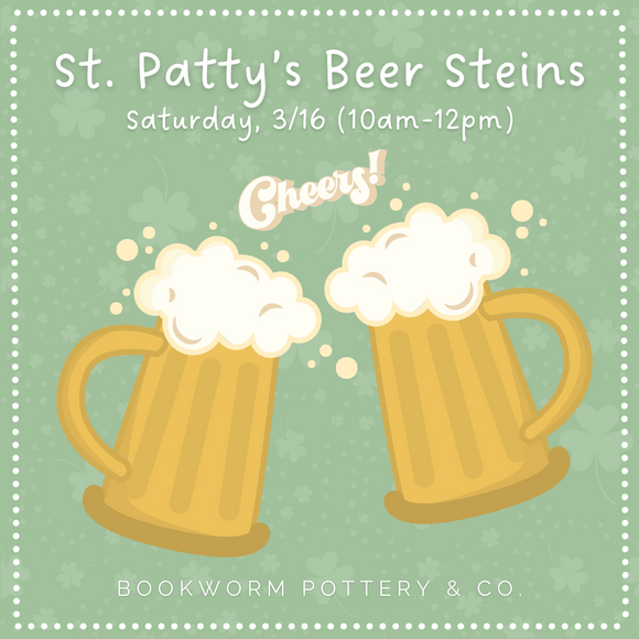 St. Patty's Beer Steins Workshop (SATURDAY, 3/16)