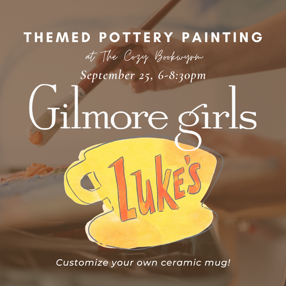 Themed Pottery Painting: Gilmore Girls Mugs (THURSDAY, 9/25) **THE COZY BOOKWYRM LOCATION**