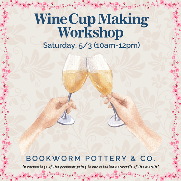 Wine Cup Making Workshop (SATURDAY, 5/3) **CARGO DISTRICT LOCATION**