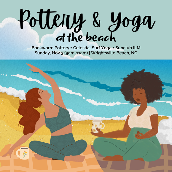 Pottery & Yoga at the Beach with Sunclub ILM & Celestial Surf Yoga (SUNDAY, 11/3)