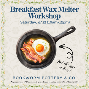 Breakfast-Themed Wax Melter Making Workshop (SATURDAY, 4/12) **CARGO DISTRICT LOCATION**