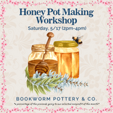 Honey Pot Making Workshop (SATURDAY, 5/17) **CARGO DISTRICT LOCATION**