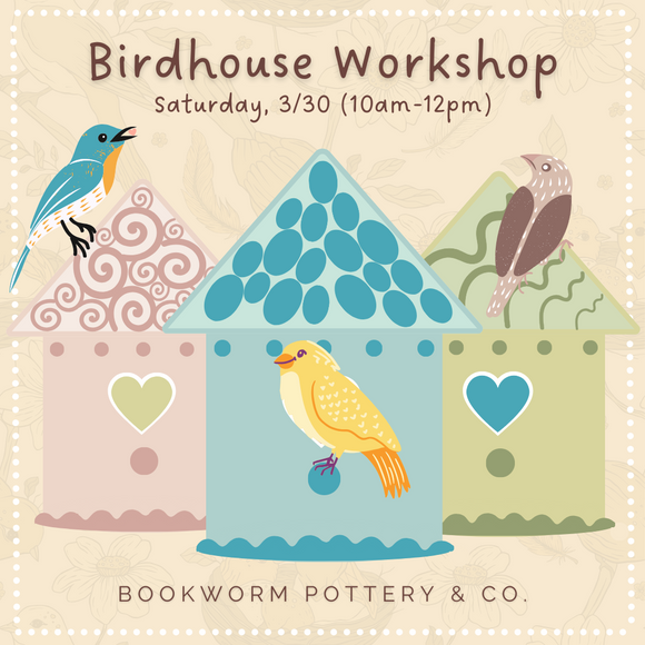 Bird Houses Workshop (SATURDAY, 3/30)