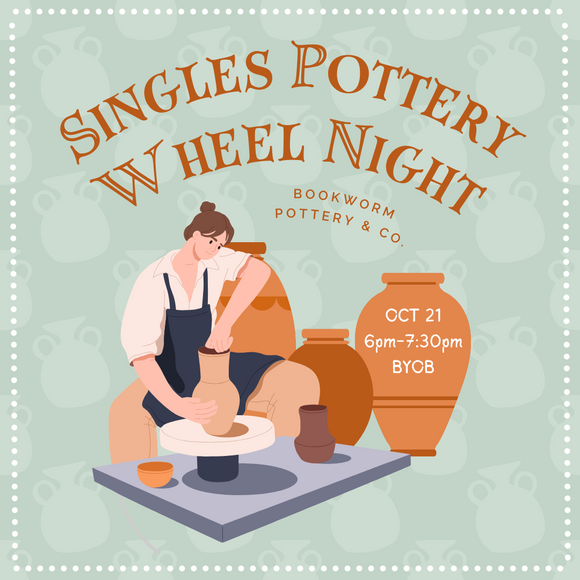 Singles Pottery Wheel Night (10/21)