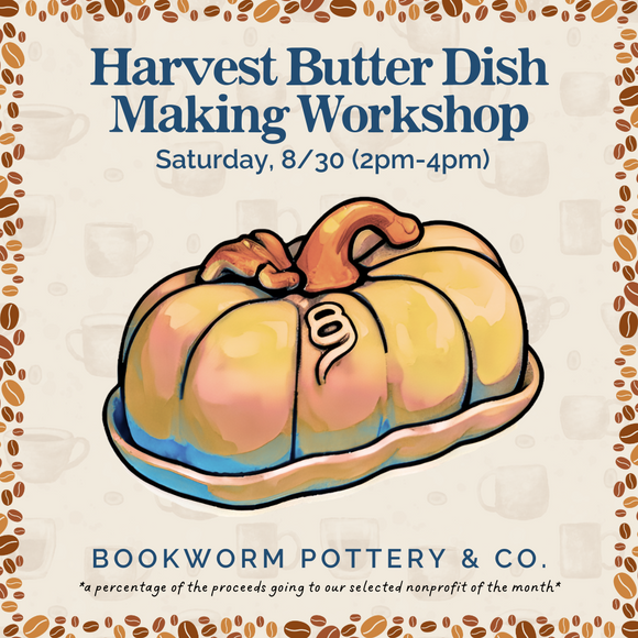Harvest Butter Dish Making Workshop (SATURDAY, 8/30) **CARGO DISTRICT LOCATION**
