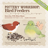 Pottery Workshop: Bird Feeders (SATURDAY, 9/12) **THE CARGO DISTRICT**
