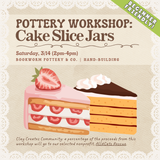 Pottery Workshop: Cake Slice Jars (SATURDAY, 3/14) **THE CARGO DISTRICT**