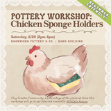 Pottery Workshop: Chicken Sponge Holders (SATURDAY, 6/20) **THE CARGO DISTRICT**