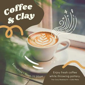 Coffee & Clay Pottery Wheel Session (SATURDAY, 3/15) **THE COZY BOOKWYRM LOCATION**