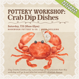 Pottery Workshop: Crab Dip Dishes (SATURDAY, 7/11) **THE CARGO DISTRICT**
