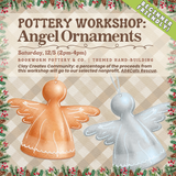 Pottery Workshop: Angel Ornaments (SATURDAY, 12/5) **THE CARGO DISTRICT**