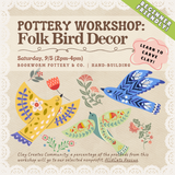 Pottery Workshop: Folk Birds (SATURDAY, 9/5) **THE CARGO DISTRICT**