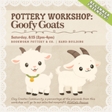 Pottery Workshop: Goofy Goats (SATURDAY, 8/15) **THE CARGO DISTRICT**