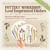 Pottery Workshop: Leaf Imprinted Dishes (SATURDAY, 8/22) **THE CARGO DISTRICT**