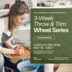 3-Week Throw & Trim Wheel Series (SUNDAYS, 5/18-6/1) **THE COZY BOOKWYRM LOCATION**