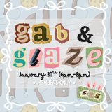 Gab & Glaze (Members & Current Students Only)