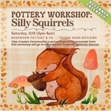 Pottery Workshop: Silly Squirrels (SATURDAY, 11/14) **THE CARGO DISTRICT**