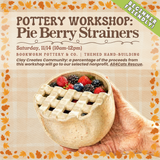 Pottery Workshop: Pie Berry Strainers (SATURDAY, 11/14) **THE CARGO DISTRICT**