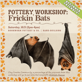 Pottery Workshop: Frickin' Bats (SATURDAY, 10/3) **THE CARGO DISTRICT**