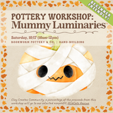 Pottery Workshop: Mummy Luminaries (SATURDAY, 10/17) **THE CARGO DISTRICT**