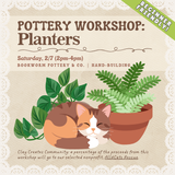 Pottery Workshop: Planters (SATURDAY, 2/7) **CARGO DISTRICT**