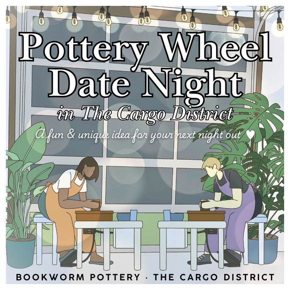 Pottery Wheel Date Night (FRIDAY, 8/15) **CARGO DISTRICT LOCATION**