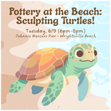 Pottery at the Beach: Sculpting Turtles! (THURSDAY, 6/9)