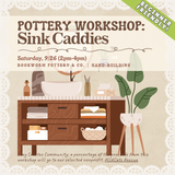 Pottery Workshop: Sink Caddies (SATURDAY, 9/26) **THE CARGO DISTRICT**