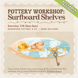 Pottery Workshop: Surfboard Shelves (SATURDAY, 7/18) **THE CARGO DISTRICT**