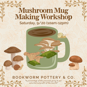 Mushroom Mug Making Workshop (SATURDAY, 9/20) **CARGO DISTRICT LOCATION**