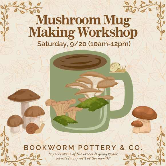 Mushroom Mug Making Workshop (SATURDAY, 9/20) **CARGO DISTRICT LOCATION**